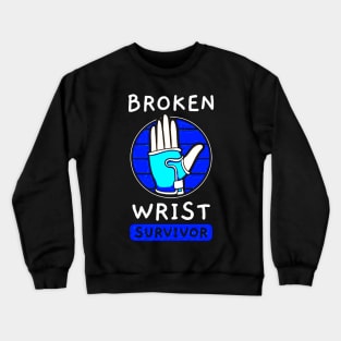 Broken Wrist Survivor Crewneck Sweatshirt